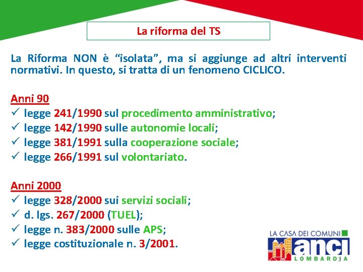 La riforma del TS La Riforma NON è “isolata”, ma si aggiunge ad altri