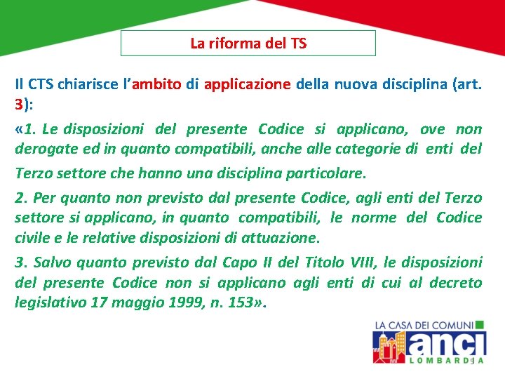 La riforma del TS Il CTS chiarisce l’ambito di applicazione della nuova disciplina (art.