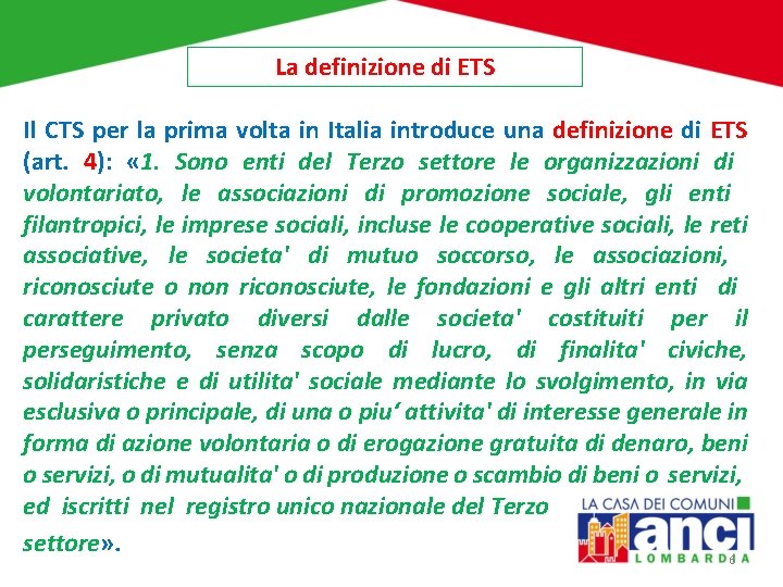 La definizione di ETS Il CTS per la prima volta in Italia introduce una