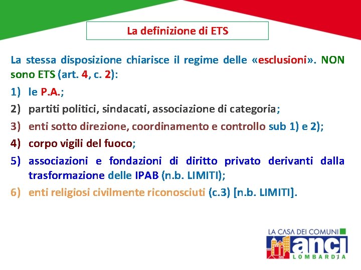 La definizione di ETS La stessa disposizione chiarisce il regime delle «esclusioni» . NON