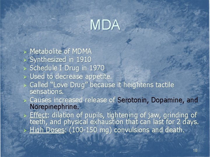 MDA Ø Ø Ø Ø Metabolite of MDMA Synthesized in 1910 Schedule I Drug