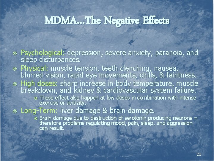 MDMA…The Negative Effects L L L Psychological: depression, severe anxiety, paranoia, and sleep disturbances.