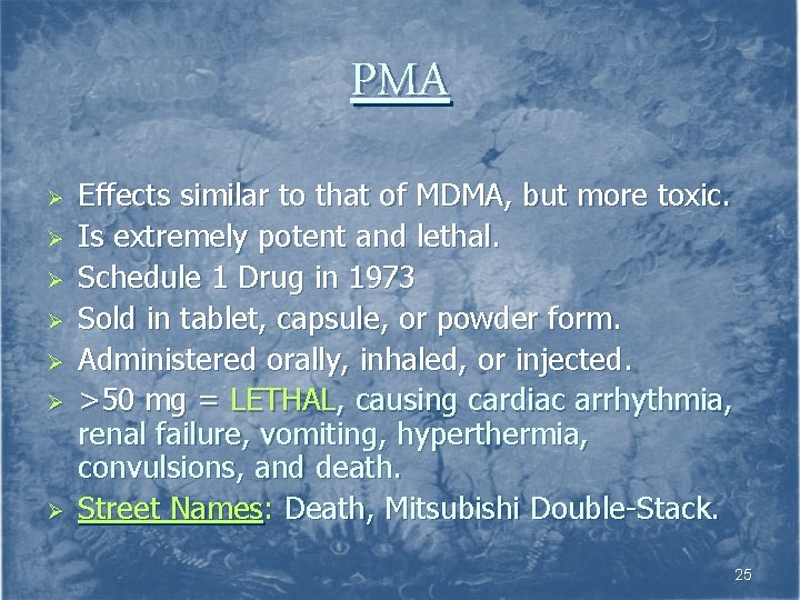 PMA Ø Ø Ø Ø Effects similar to that of MDMA, but more toxic.