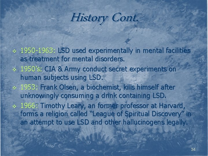 History Cont. v v 1950 -1963: LSD used experimentally in mental facilities as treatment