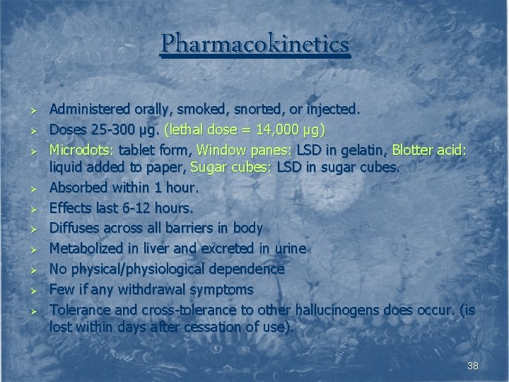 Pharmacokinetics Ø Ø Ø Ø Ø Administered orally, smoked, snorted, or injected. Doses 25