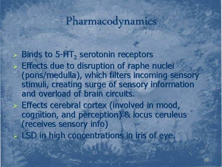 Pharmacodynamics Ø Ø Binds to 5 -HT 2 serotonin receptors Effects due to disruption