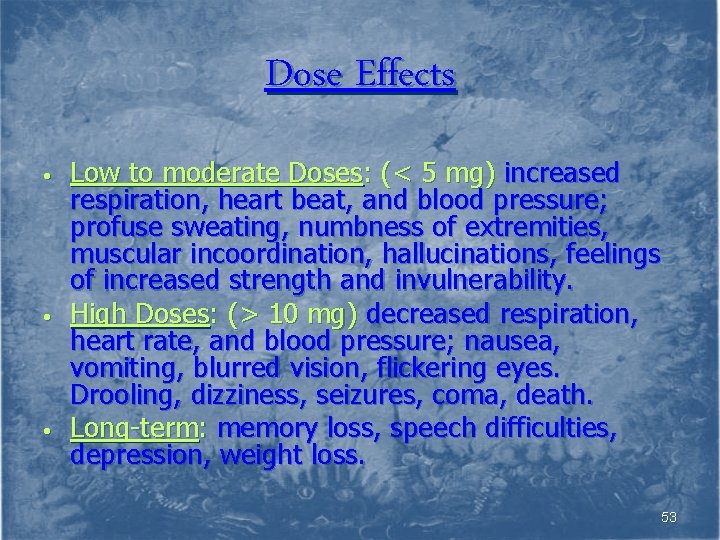 Dose Effects • • • Low to moderate Doses: (< 5 mg) increased respiration,