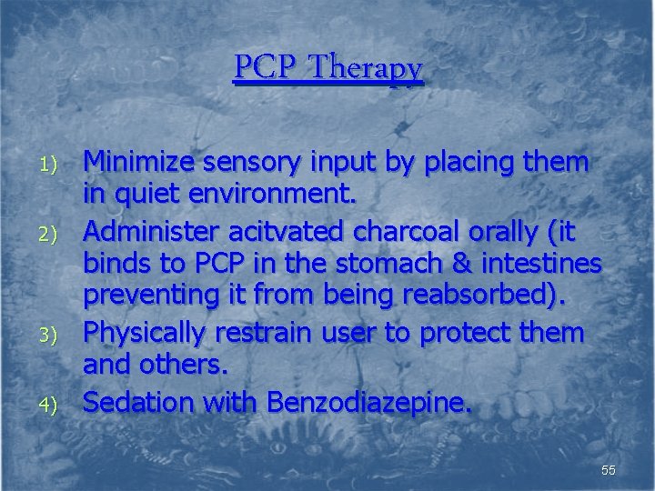 PCP Therapy 1) 2) 3) 4) Minimize sensory input by placing them in quiet
