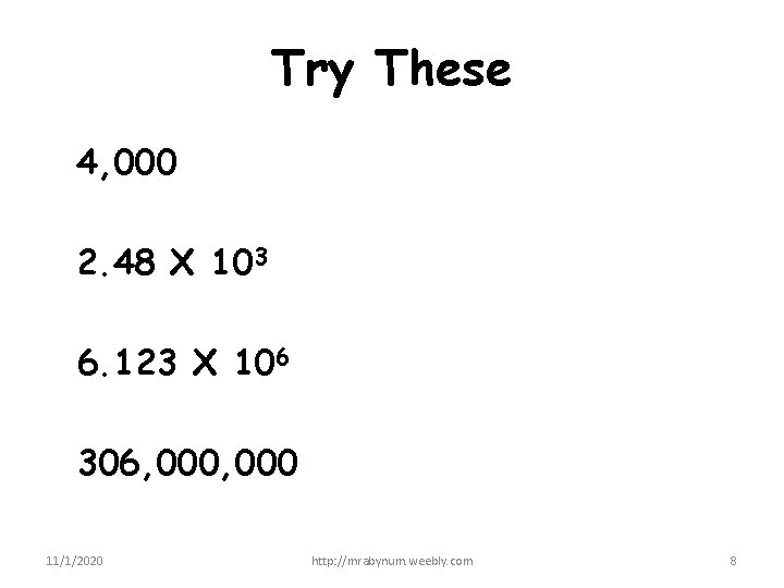 Try These 4, 000 2. 48 X 103 6. 123 X 106 306, 000