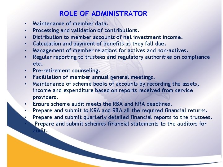 ROLE OF ADMINISTRATOR • • • • Maintenance of member data. Processing and validation