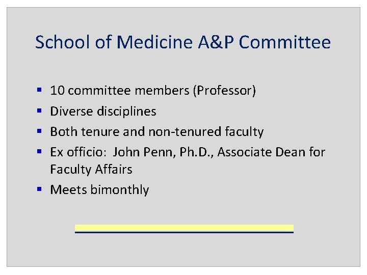 School of Medicine A&P Committee 10 committee members (Professor) Diverse disciplines Both tenure and