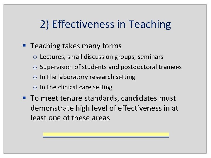 2) Effectiveness in Teaching § Teaching takes many forms o o Lectures, small discussion