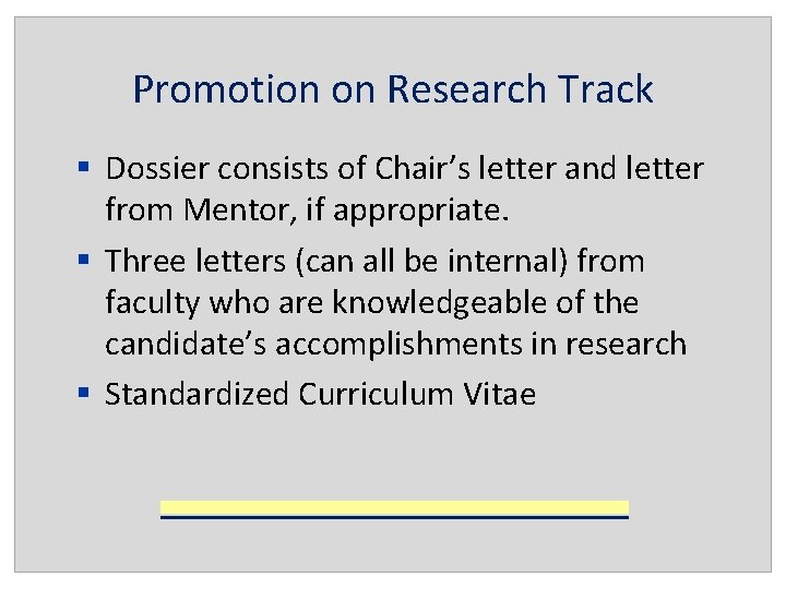 Promotion on Research Track § Dossier consists of Chair’s letter and letter from Mentor,