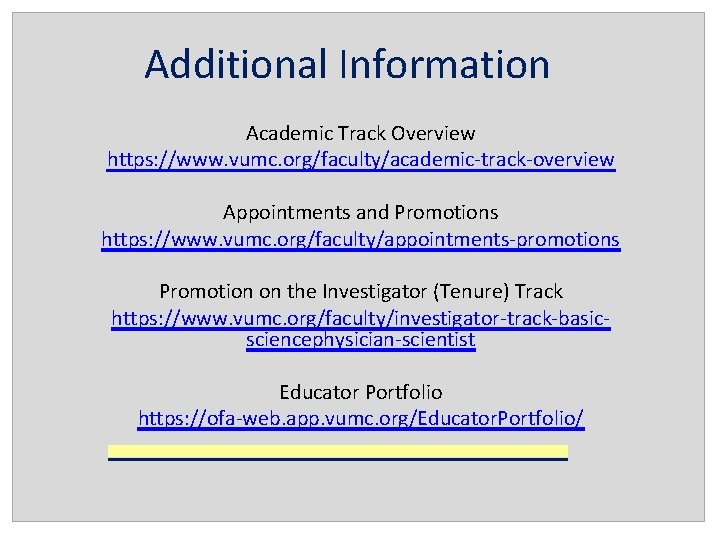 Additional Information Academic Track Overview https: //www. vumc. org/faculty/academic-track-overview Appointments and Promotions https: //www.