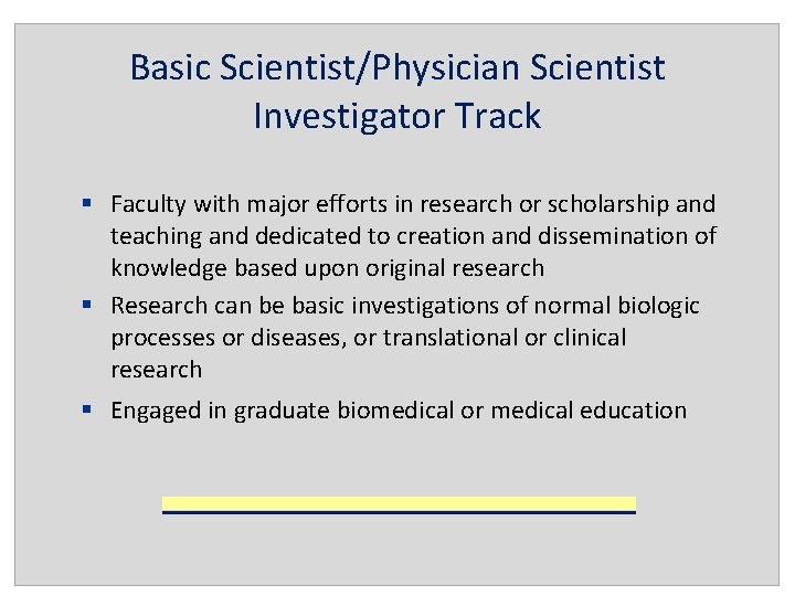 Basic Scientist/Physician Scientist Investigator Track § Faculty with major efforts in research or scholarship