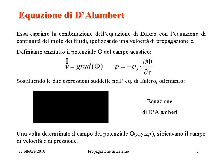 Equazione di D’Alambert Essa esprime la combinazione dell’equazione di Eulero con l’equazione di continuità