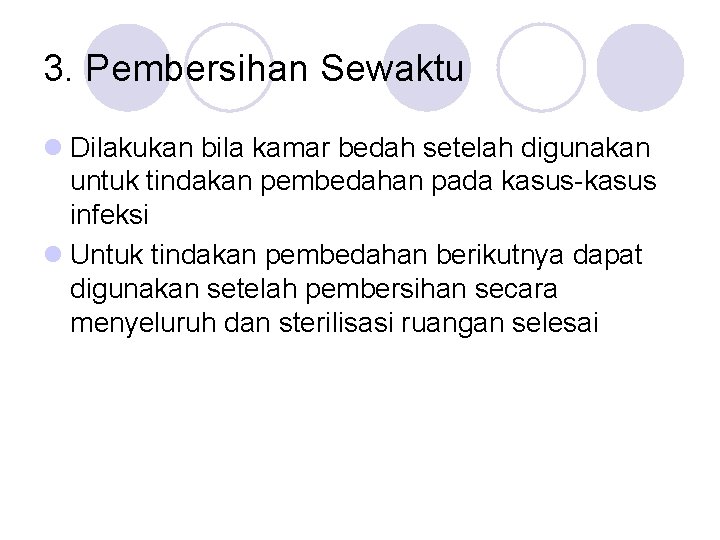 3. Pembersihan Sewaktu l Dilakukan bila kamar bedah setelah digunakan untuk tindakan pembedahan pada