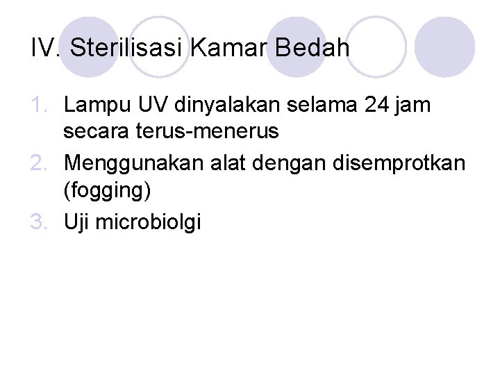 IV. Sterilisasi Kamar Bedah 1. Lampu UV dinyalakan selama 24 jam secara terus-menerus 2.