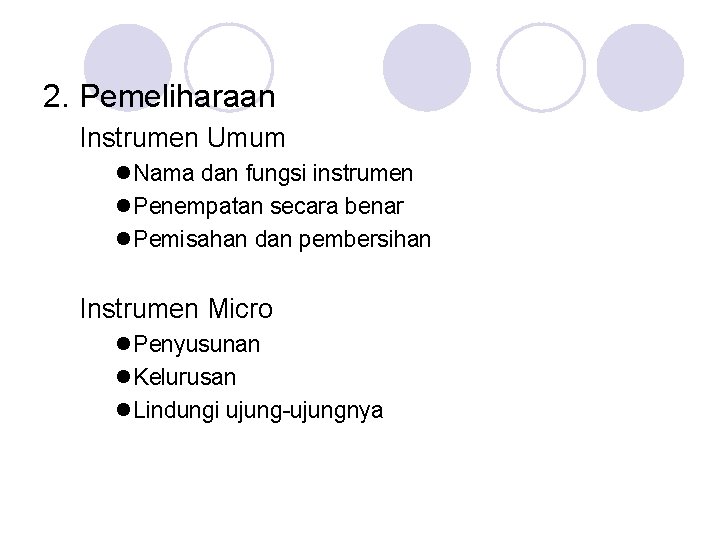 2. Pemeliharaan Instrumen Umum l. Nama dan fungsi instrumen l. Penempatan secara benar l.