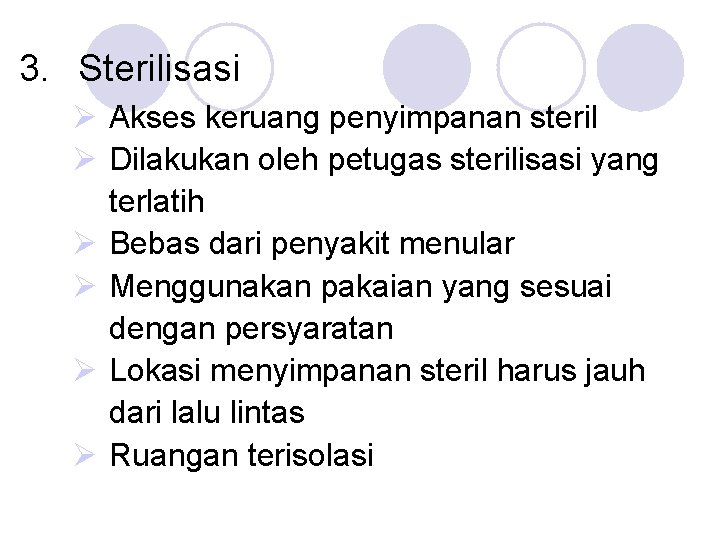 3. Sterilisasi Ø Akses keruang penyimpanan steril Ø Dilakukan oleh petugas sterilisasi yang terlatih