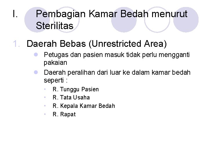 I. Pembagian Kamar Bedah menurut Sterilitas 1. Daerah Bebas (Unrestricted Area) l Petugas dan