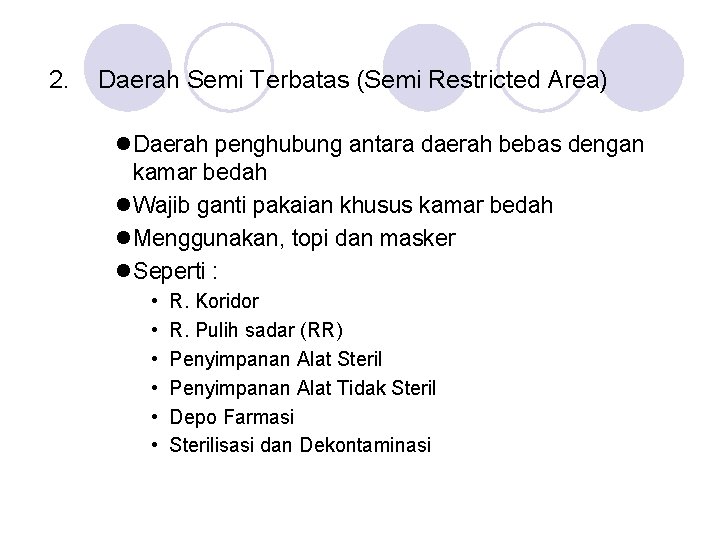 2. Daerah Semi Terbatas (Semi Restricted Area) l. Daerah penghubung antara daerah bebas dengan