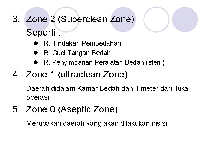 3. Zone 2 (Superclean Zone) Seperti : l R. TIndakan Pembedahan l R. Cuci