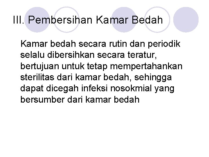 III. Pembersihan Kamar Bedah Kamar bedah secara rutin dan periodik selalu dibersihkan secara teratur,