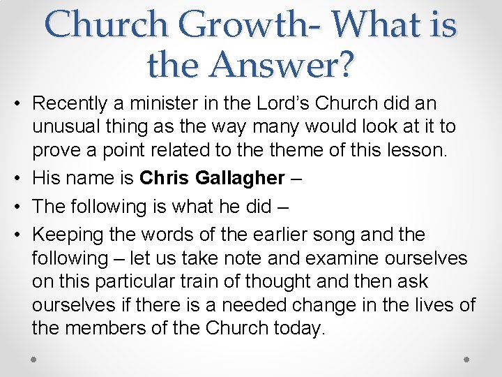 Church Growth- What is the Answer? • Recently a minister in the Lord’s Church