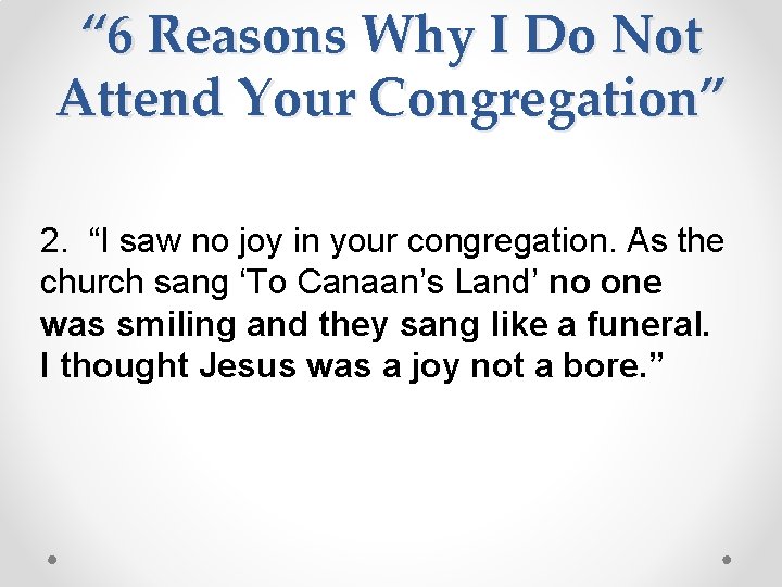 “ 6 Reasons Why I Do Not Attend Your Congregation” 2. “I saw no
