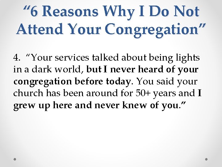 “ 6 Reasons Why I Do Not Attend Your Congregation” 4. “Your services talked