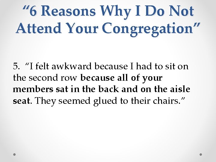 “ 6 Reasons Why I Do Not Attend Your Congregation” 5. “I felt awkward