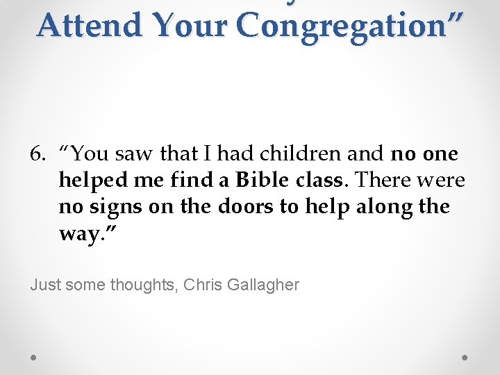 Attend Your Congregation” 6. “You saw that I had children and no one helped