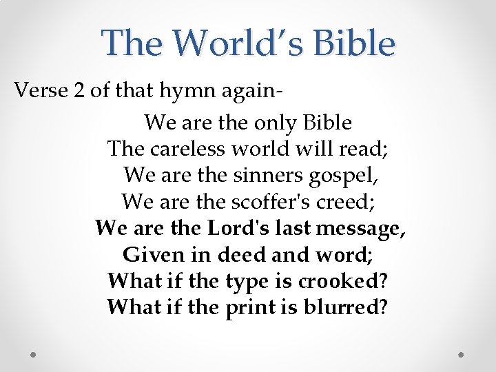 The World’s Bible Verse 2 of that hymn again. We are the only Bible