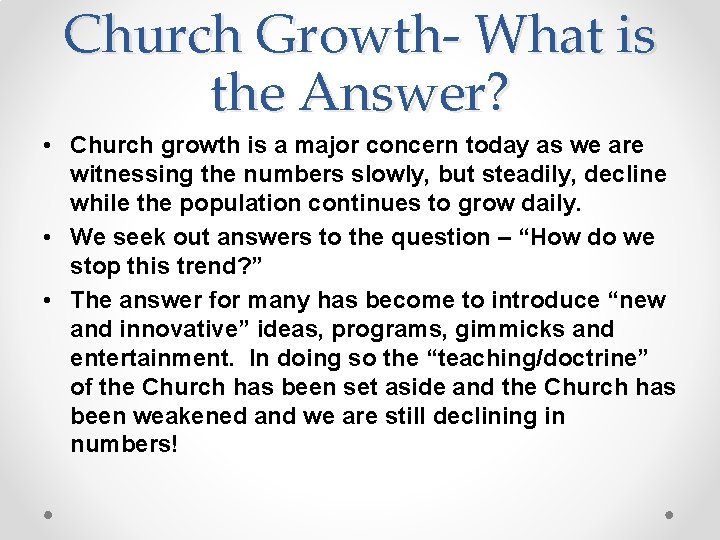 Church Growth- What is the Answer? • Church growth is a major concern today