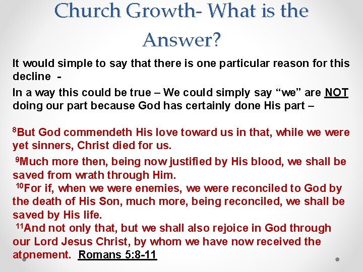 Church Growth- What is the Answer? It would simple to say that there is