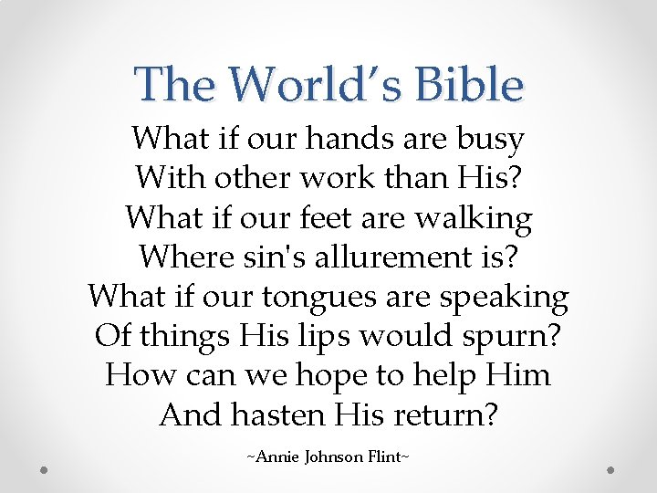 The World’s Bible What if our hands are busy With other work than His?