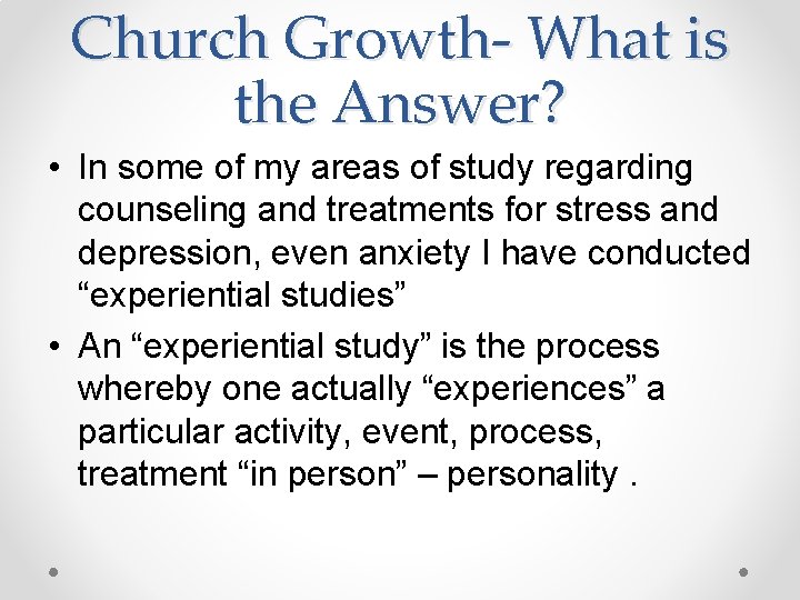 Church Growth- What is the Answer? • In some of my areas of study