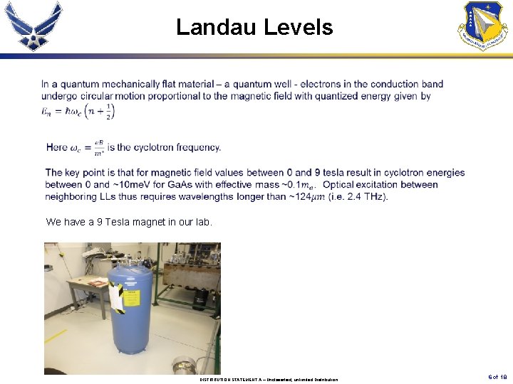 Landau Levels We have a 9 Tesla magnet in our lab. DISTRIBUTION STATEMENT A