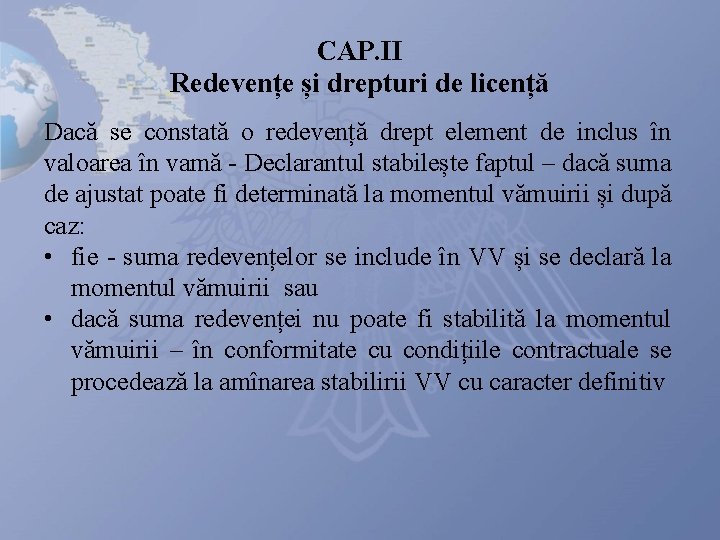 CAP. II Redevențe și drepturi de licență Dacă se constată o redevență drept element