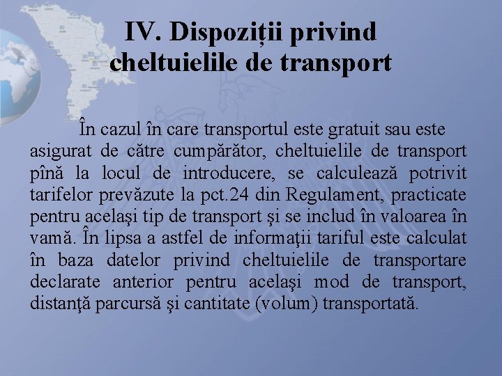 IV. Dispoziții privind cheltuielile de transport În cazul în care transportul este gratuit sau