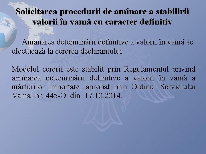 Solicitarea procedurii de amînare a stabilirii valorii în vamă cu caracter definitiv Amânarea determinării