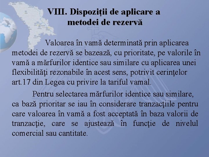 VIII. Dispoziții de aplicare a metodei de rezervă Valoarea în vamă determinată prin aplicarea