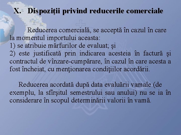 X. Dispoziții privind reducerile comerciale Reducerea comercială, se acceptă în cazul în care la