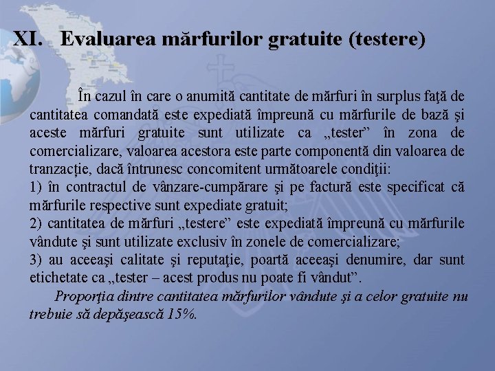 XI. Evaluarea mărfurilor gratuite (testere) În cazul în care o anumită cantitate de mărfuri