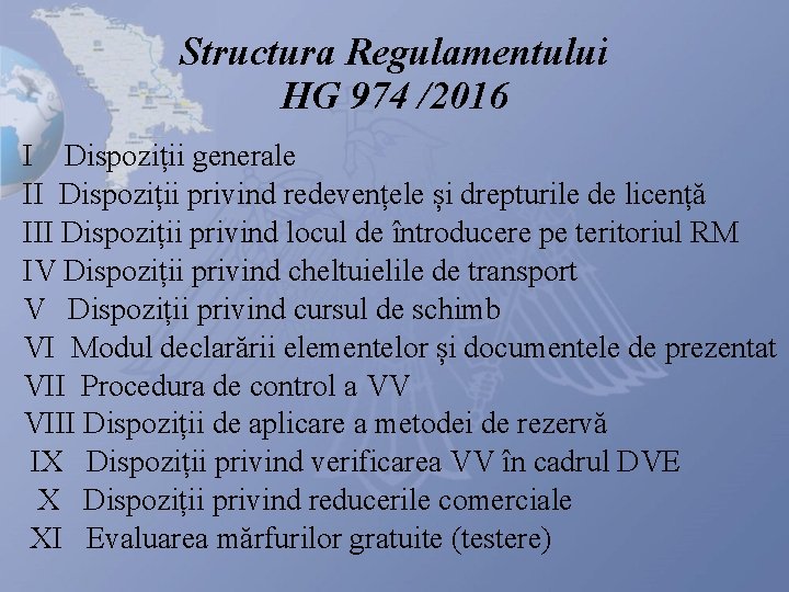 Structura Regulamentului HG 974 /2016 I Dispoziții generale II Dispoziții privind redevențele și drepturile