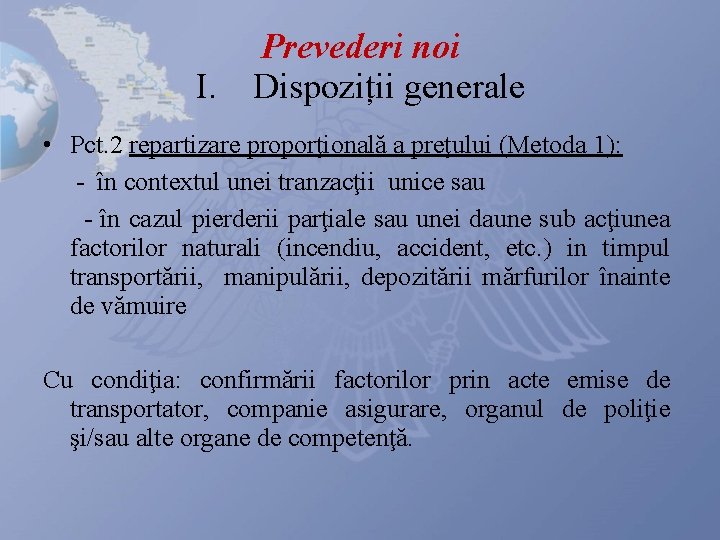 I. Prevederi noi Dispoziții generale • Pct. 2 repartizare proporţională a preţului (Metoda 1):