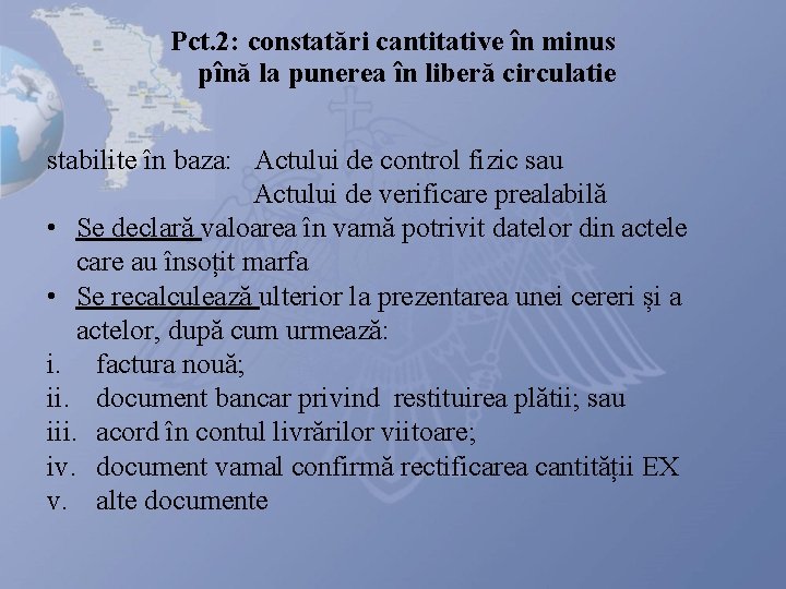 Pct. 2: constatări cantitative în minus pînă la punerea în liberă circulatie stabilite în