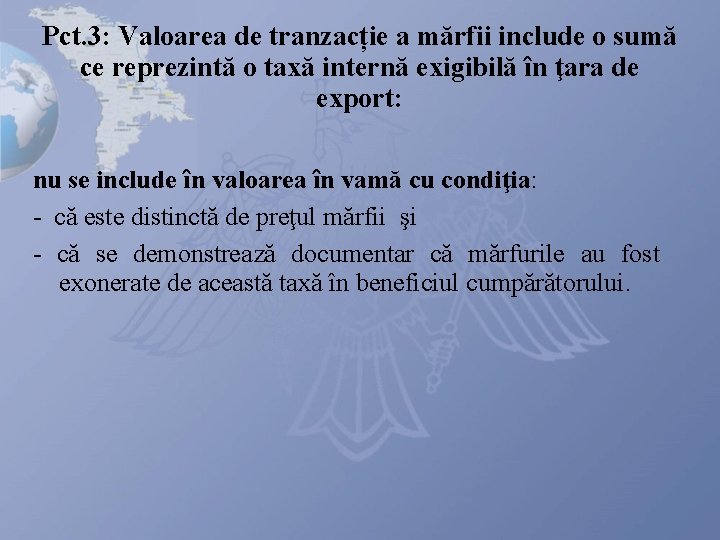 Pct. 3: Valoarea de tranzacție a mărfii include o sumă ce reprezintă o taxă