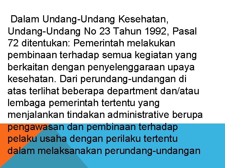 Dalam Undang-Undang Kesehatan, Undang-Undang No 23 Tahun 1992, Pasal 72 ditentukan: Pemerintah melakukan pembinaan Dalam Undang-Undang Kesehatan, Undang-Undang No 23 Tahun 1992, Pasal 72 ditentukan: Pemerintah melakukan pembinaan